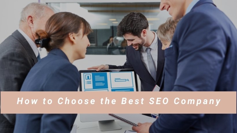 How to Choose the Best SEO Company (Ultimate Guide)