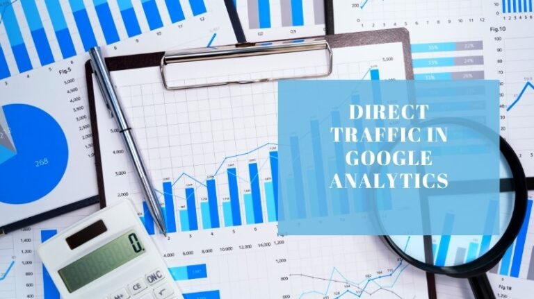 What Is Direct Traffic In Google Analytics How To Analyze It
