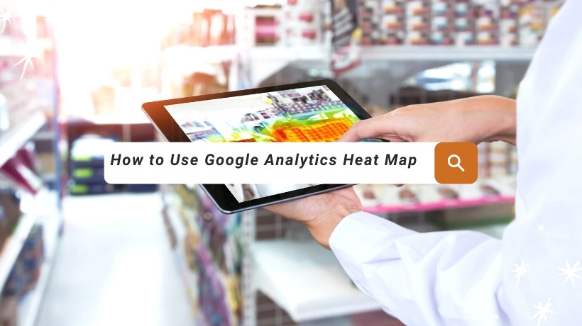How to Use Google Analytics Heat Map