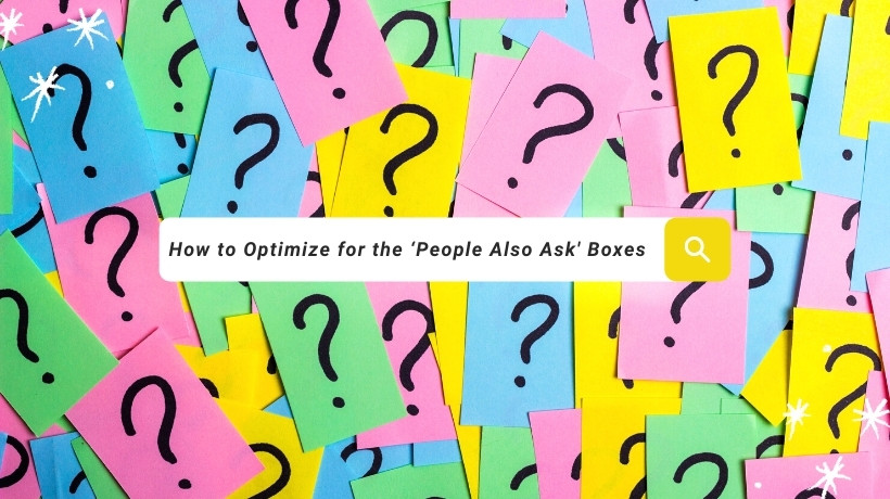 How to Optimize for the ‘People Also Ask’ Boxes