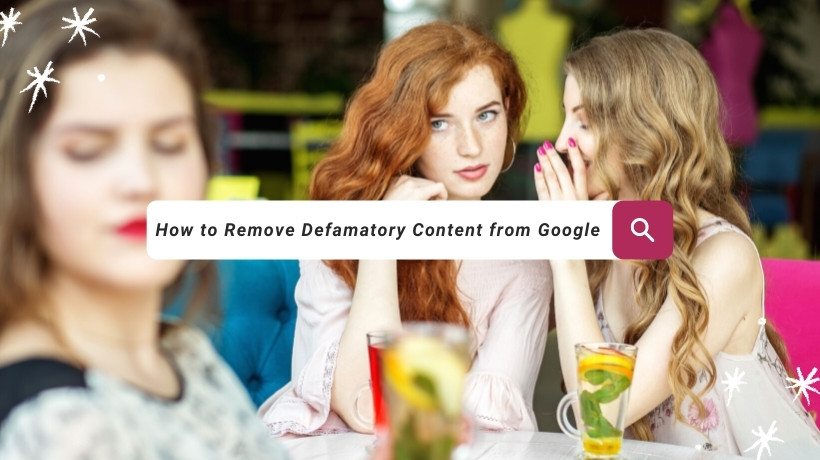 Remove Defamatory Content from Google