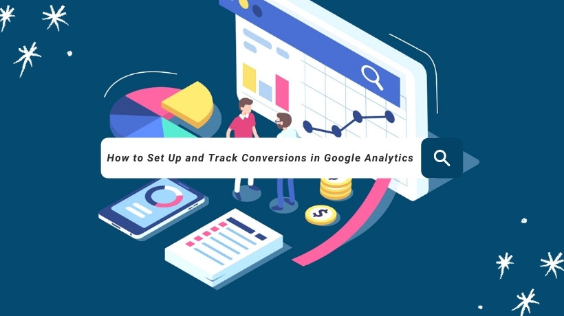 Set Up Conversion Tracking in Google Analytics