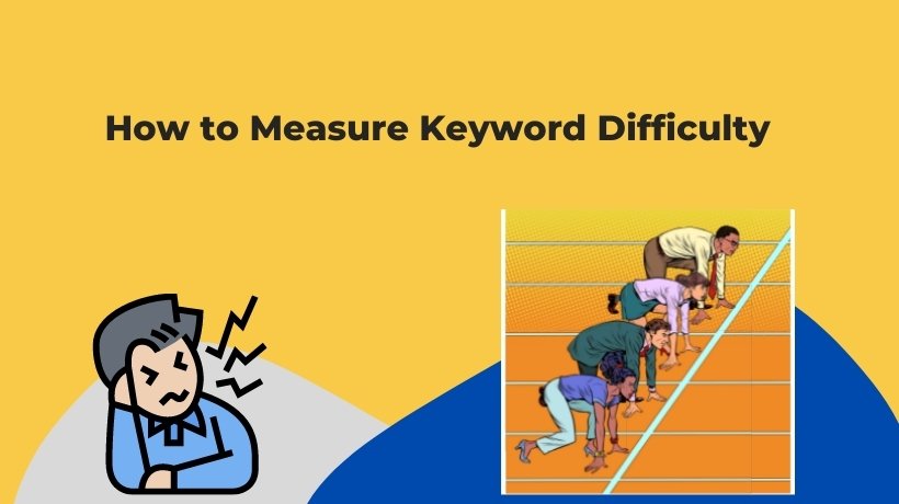 Keyword Difficulty: How to Determine Your Ranking Potential