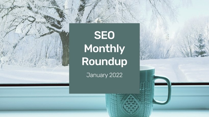 SEO News Monthly Roundup – January 2022